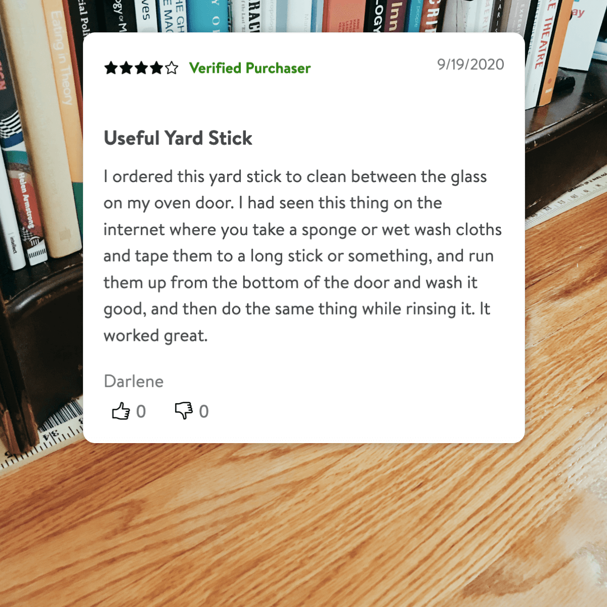 Online review that reads: ‘I ordered this yard stick to clean between the glass on my oven door. I had seen this thing on the internet where you take a sponge or wet wash cloths and tape them to a long stick or something, and run them up from the bottom of the door and wash it good, and then do the same thing while rinsing it. It worked great’